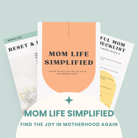 Mom Life Simplified - A Guide to find the joy in motherhood again